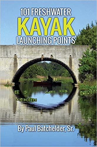 101 Freshwater Kayak Launching Points by Paul Batchelder