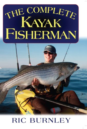 The Complete Kayak Fisherman by Eric Burnley