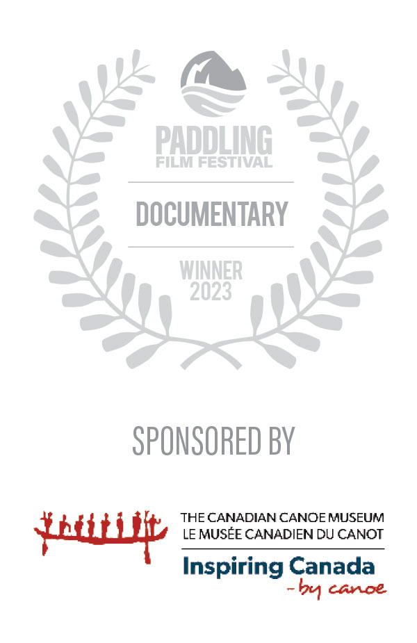 2023 Paddling Film Festival Best Documentary Film Winner, sponsored by The Canadian Canoe Museum