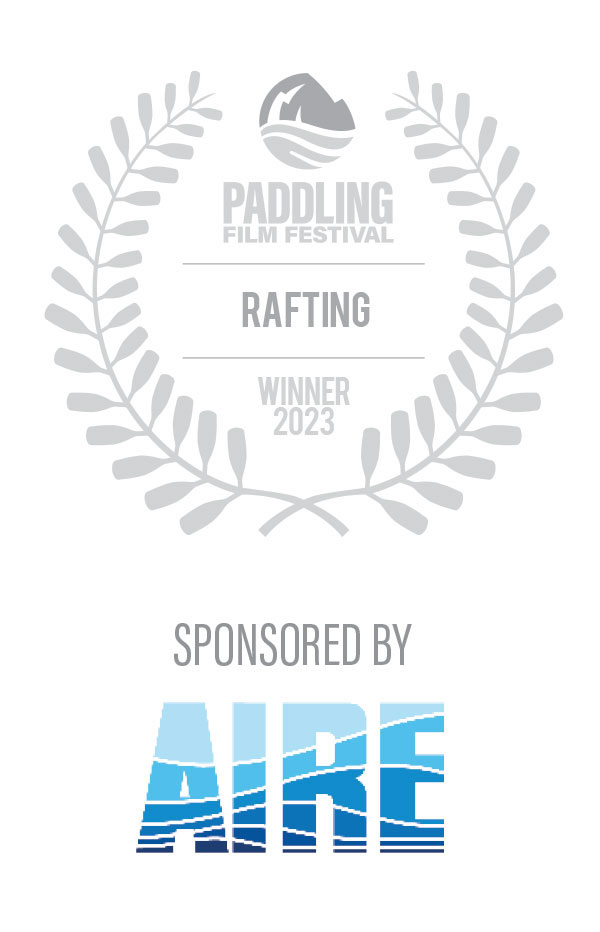 2023 Paddling Film Festival Best Rafting Film Winner, sponsored by AIRE