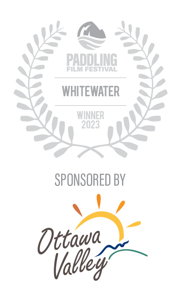 2023 Paddling Film Festival Best Whitewater Film Winner, sponsored by Ottawa Valley Tourist Association