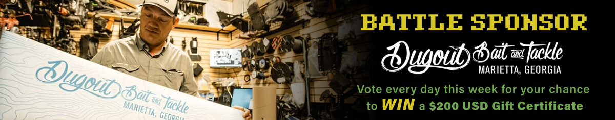 DougoutBait&Tackle_BattleSponsor_1200x235-c Battle Sponsor Dugout Bait & Tackle, Marietta, Georgia - Vote every day this week for your chance to WIN a $200 USD Gift Certificate